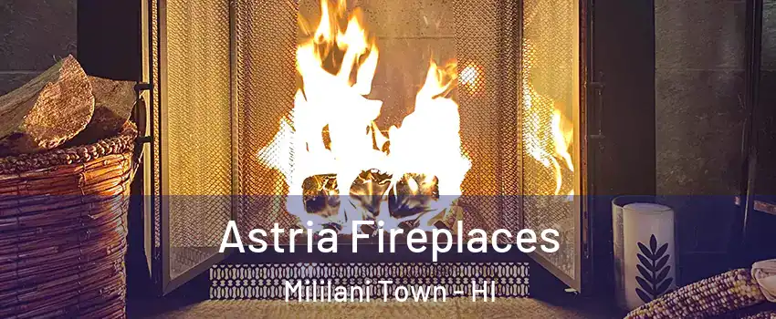  Astria Fireplaces Mililani Town - HI