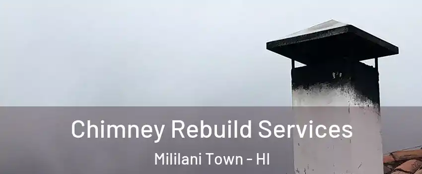  Chimney Rebuild Services Mililani Town - HI