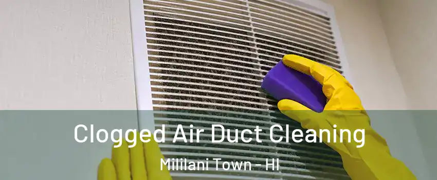  Clogged Air Duct Cleaning Mililani Town - HI