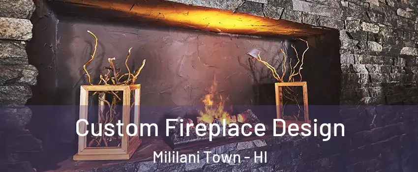  Custom Fireplace Design Mililani Town - HI