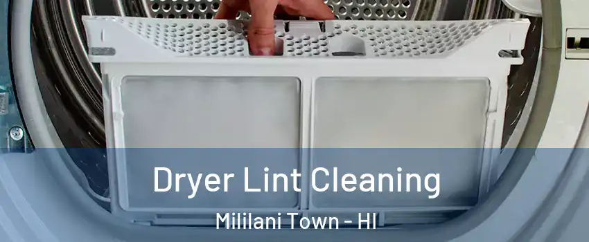 Dryer Lint Cleaning Mililani Town - HI