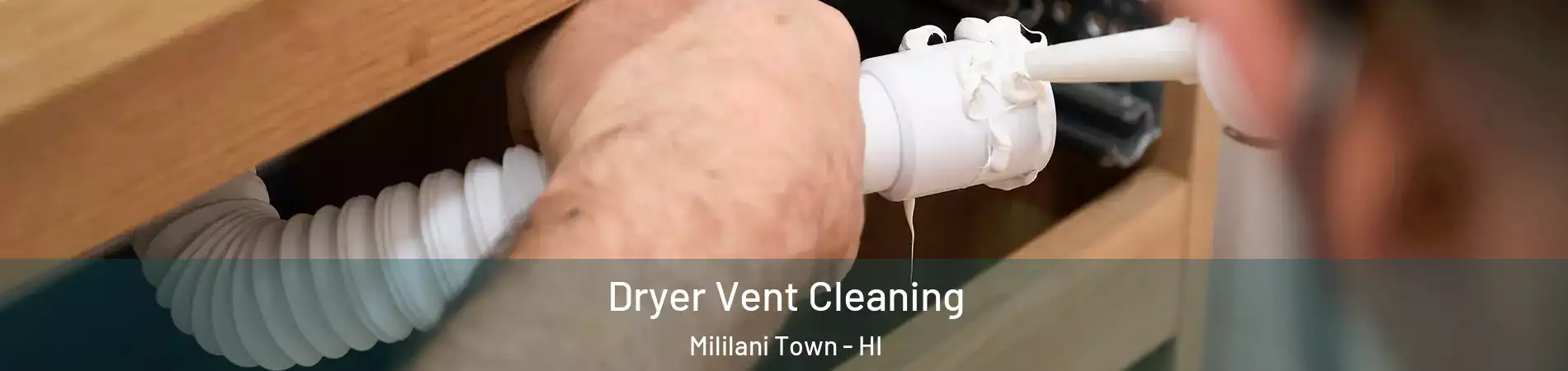  Dryer Vent Cleaning Mililani Town - HI