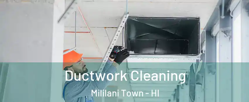  Ductwork Cleaning Mililani Town - HI