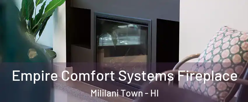  Empire Comfort Systems Fireplace Mililani Town - HI