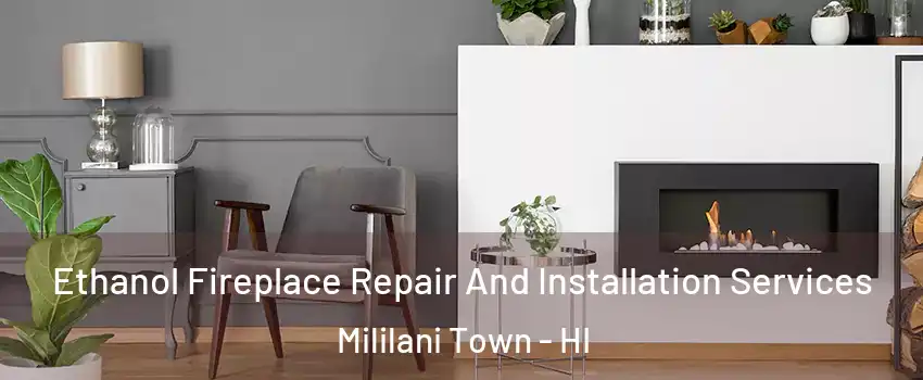  Ethanol Fireplace Repair And Installation Services Mililani Town - HI