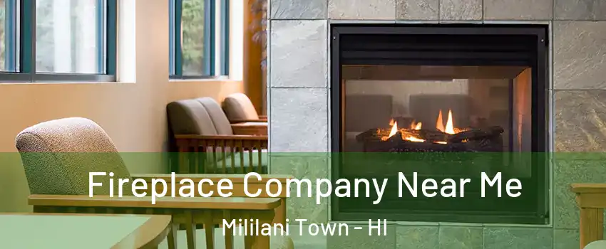  Fireplace Company Near Me Mililani Town - HI