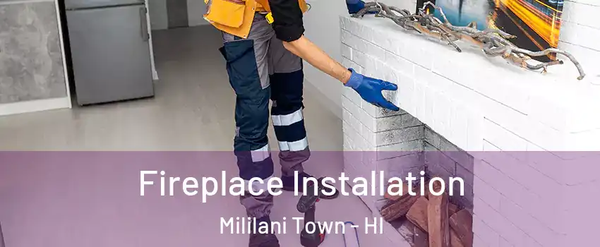  Fireplace Installation Mililani Town - HI
