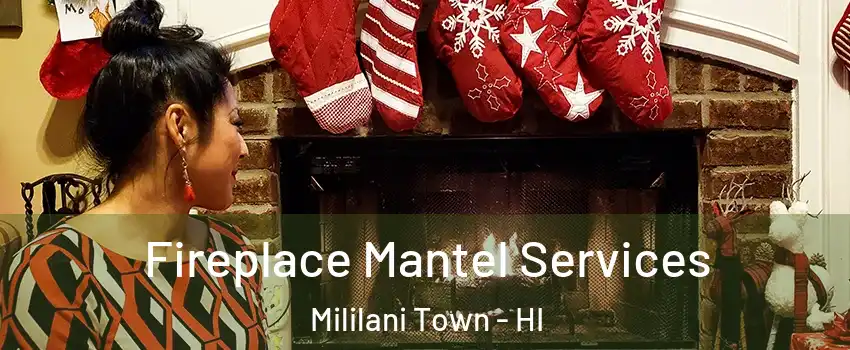  Fireplace Mantel Services Mililani Town - HI