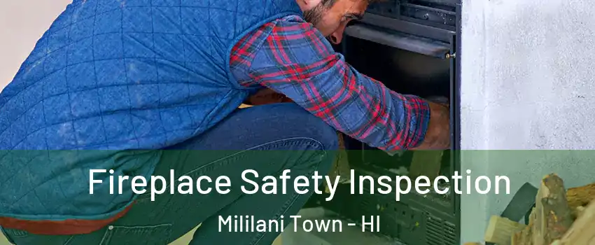  Fireplace Safety Inspection Mililani Town - HI