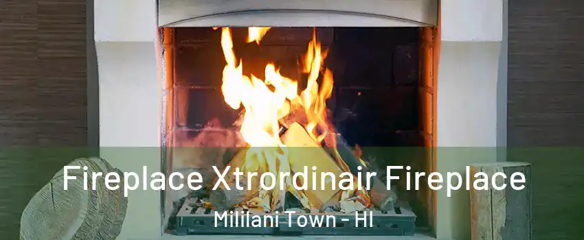  Fireplace Xtrordinair Fireplace Mililani Town - HI