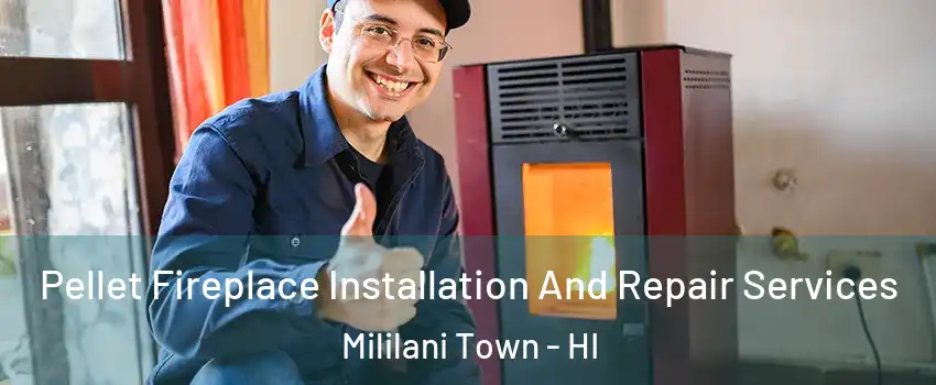  Pellet Fireplace Installation And Repair Services Mililani Town - HI