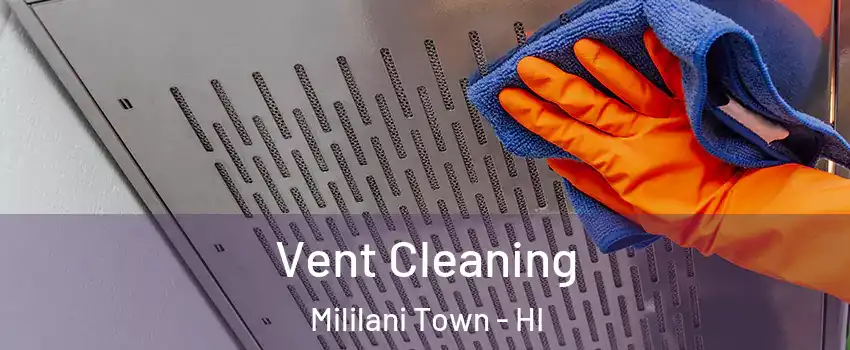  Vent Cleaning Mililani Town - HI