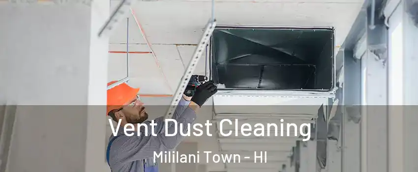  Vent Dust Cleaning Mililani Town - HI